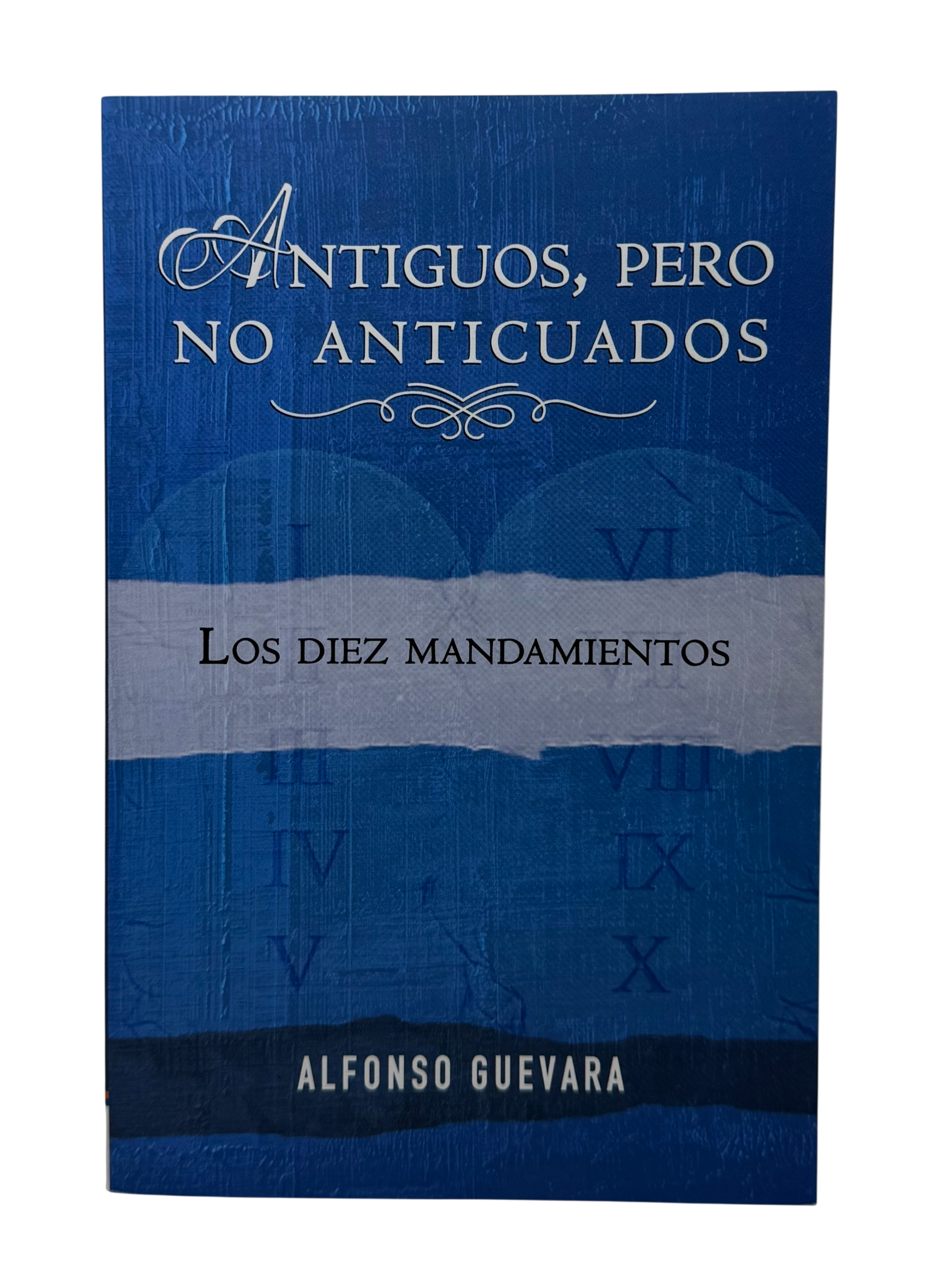 Antiguos Pero No Anticuados Los Diez Mandamientos