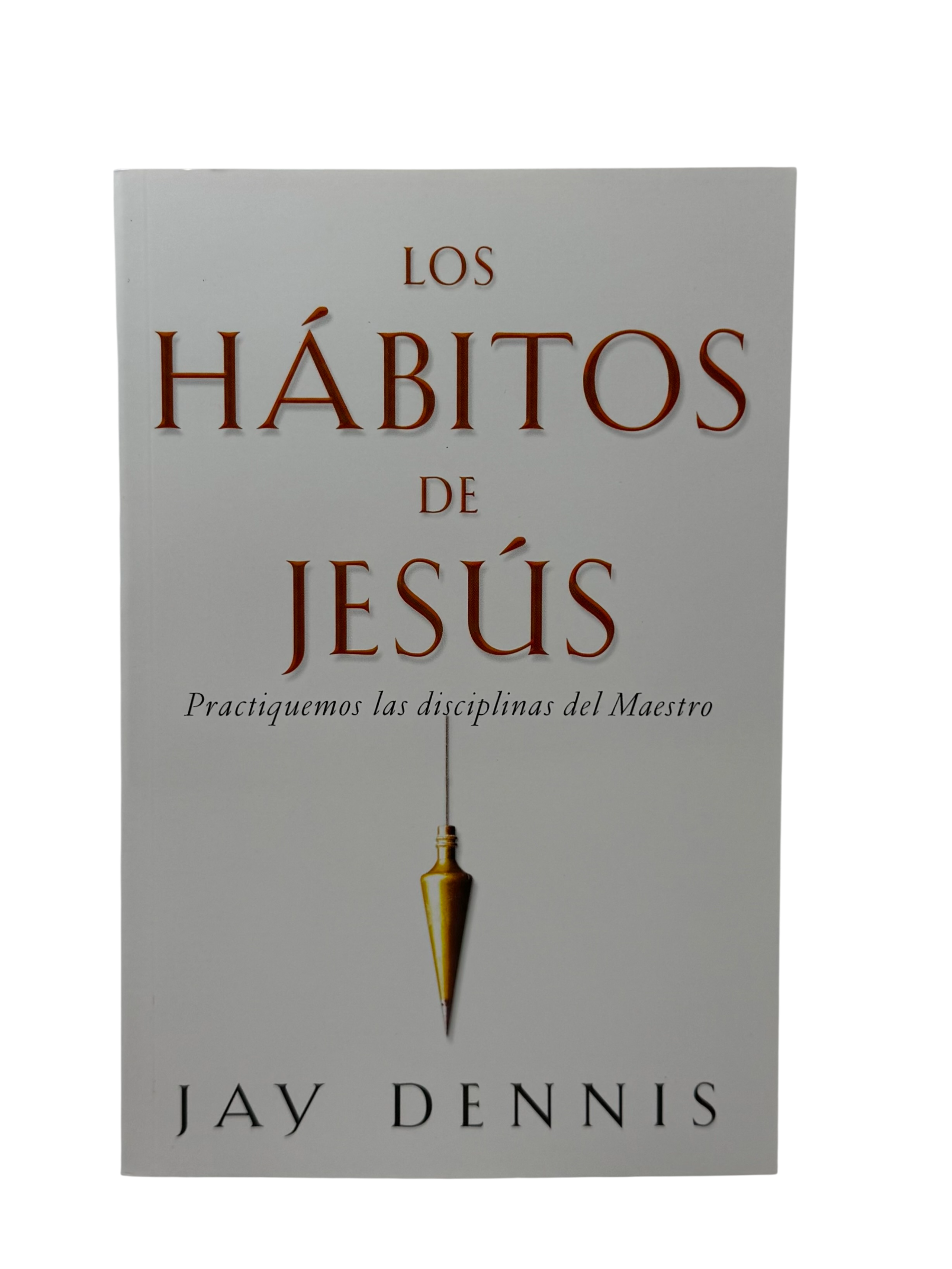 Habitos De Jesus  Practiquemos las disciplinas del Maestro