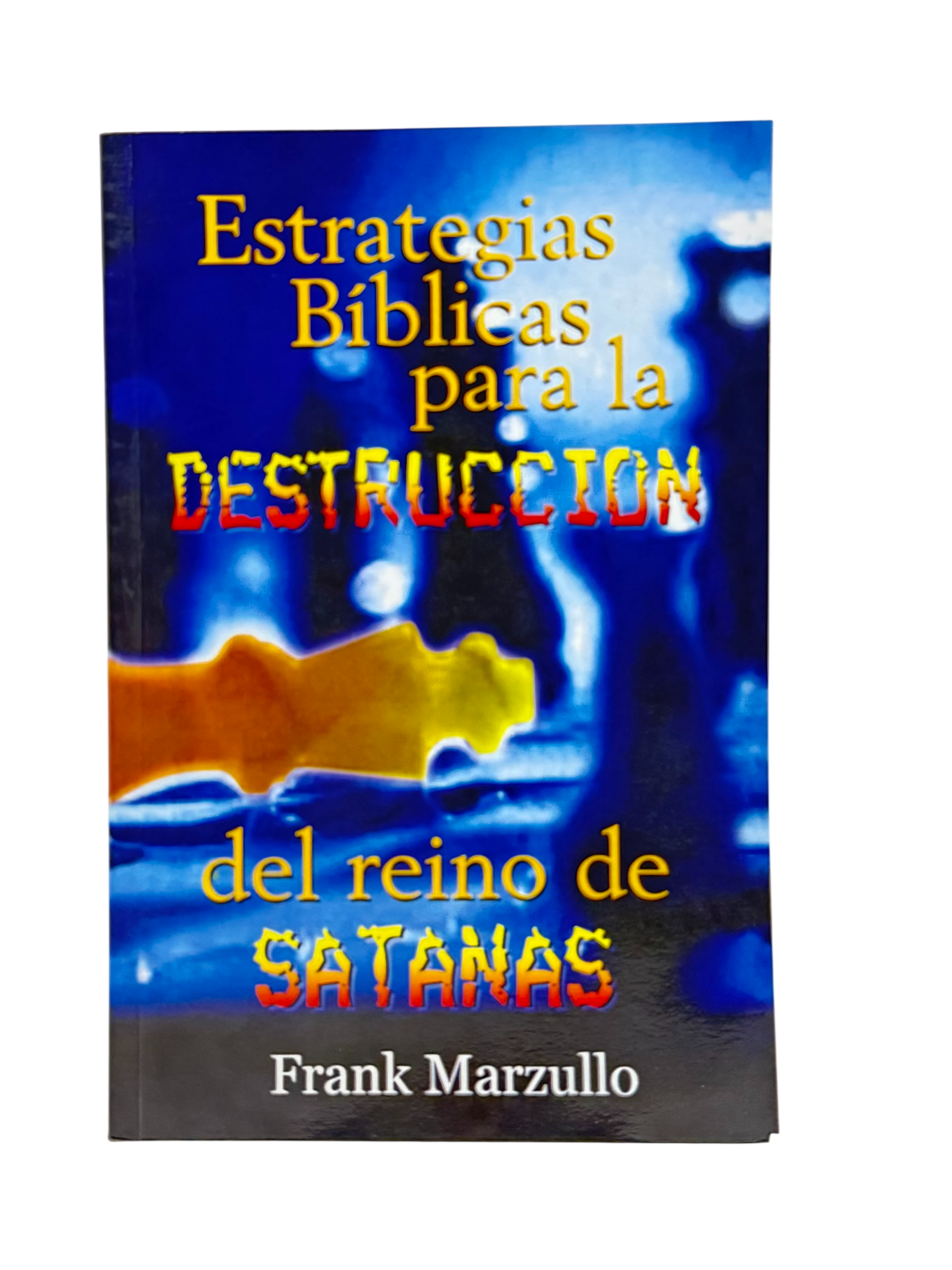 Estrategias Bíblicas Para La Destrucción Del Reino De Satanás