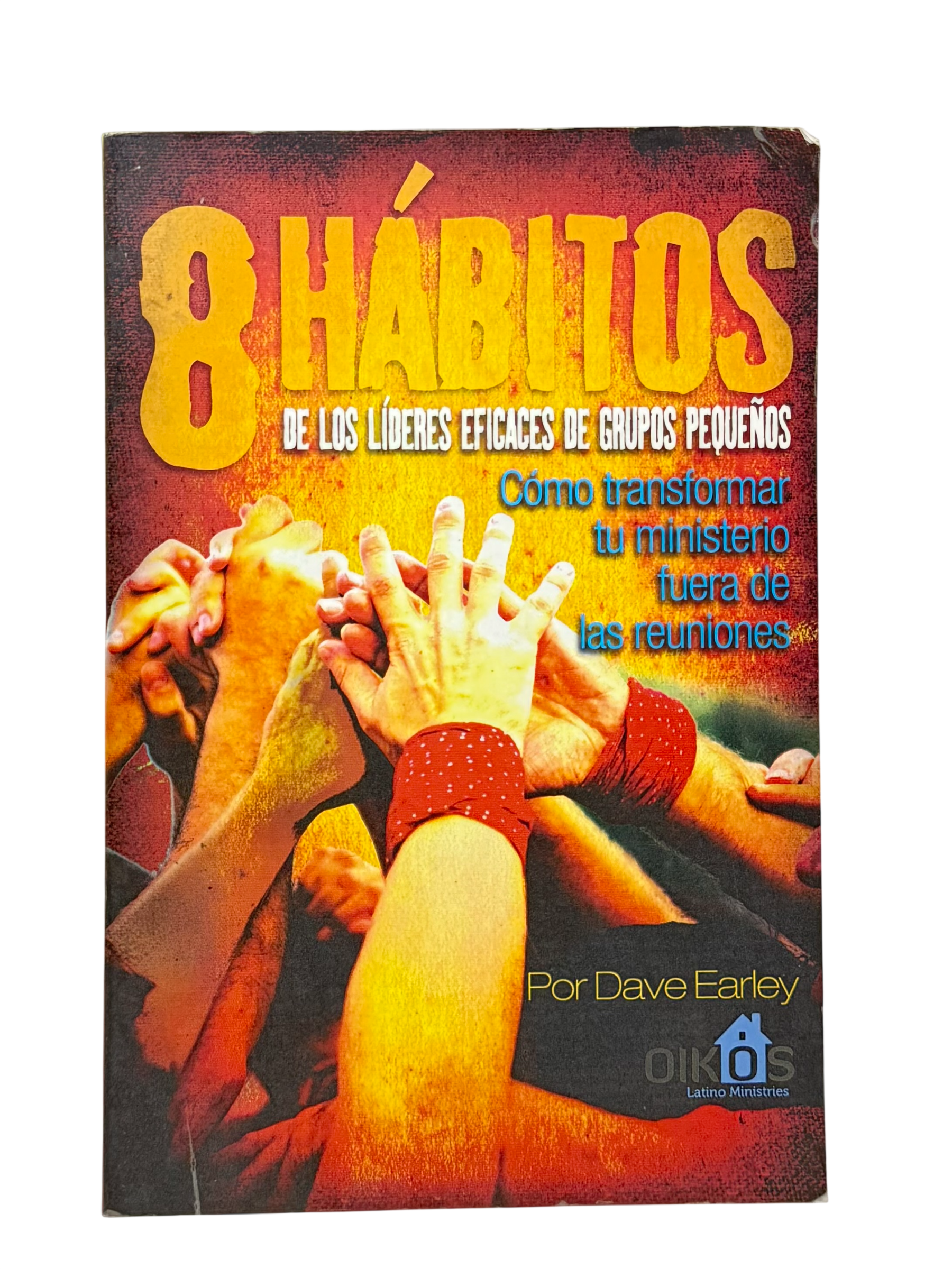 Los 8 Hábitos de los Líderes Eficaces de Grupos Pequeños