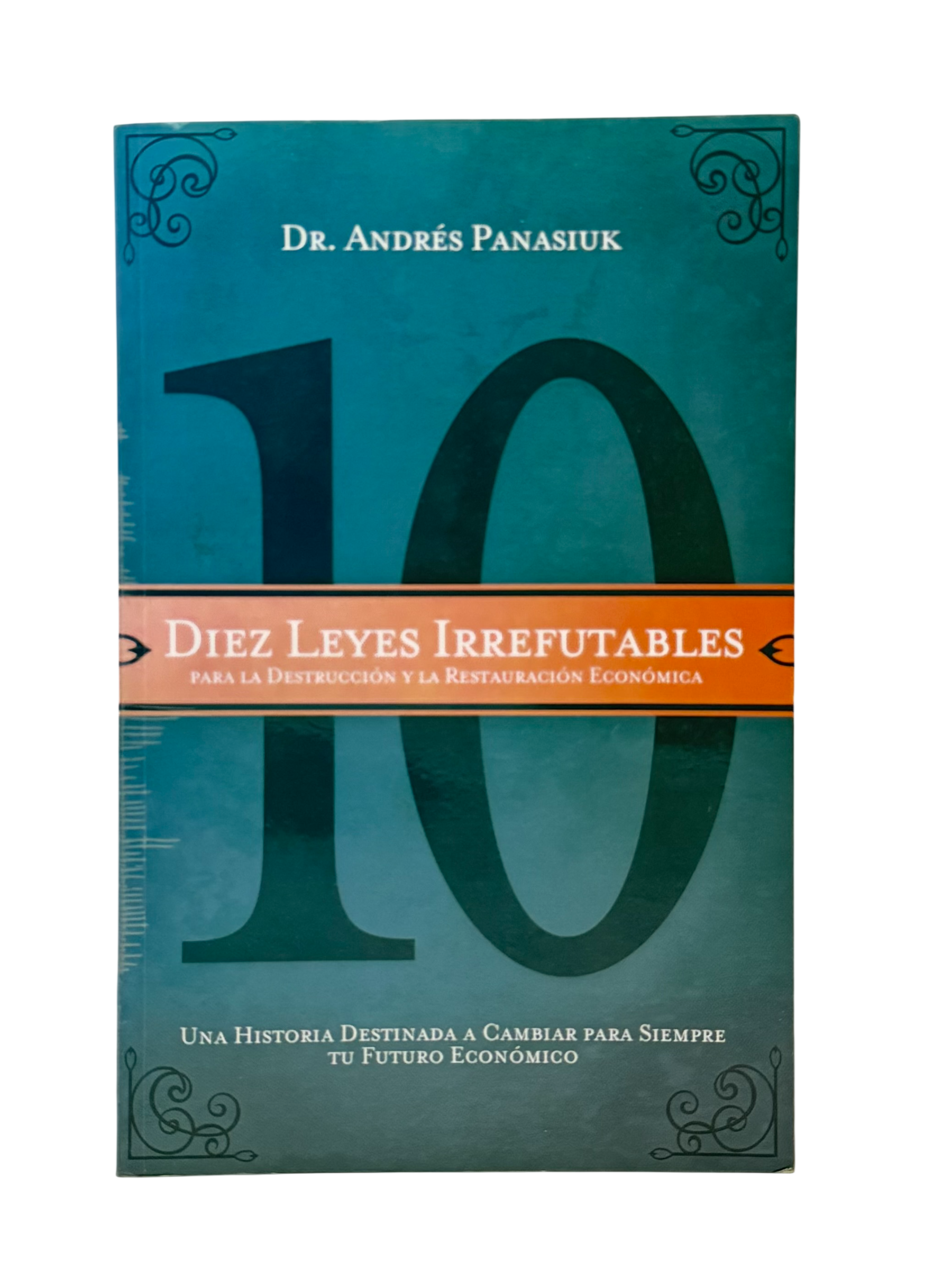 Diez leyes irrefutables para la destrucción y la restauración económica