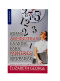 Cómo administrar la vida para mujeres ocupadas