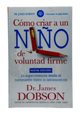 Cómo Criar a un Niño de Voluntad Firme