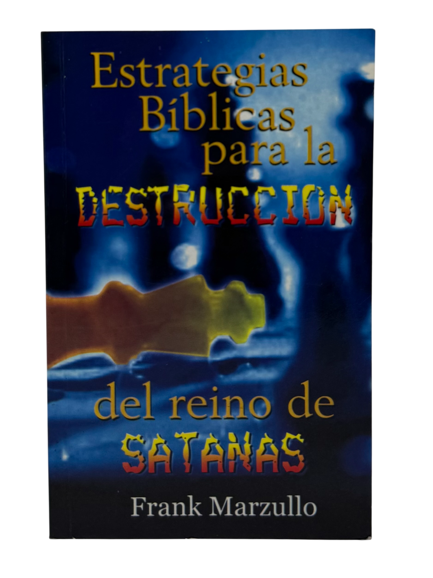 Estrategias Bíblicas Para La Destrucción Del Reino De Satanás