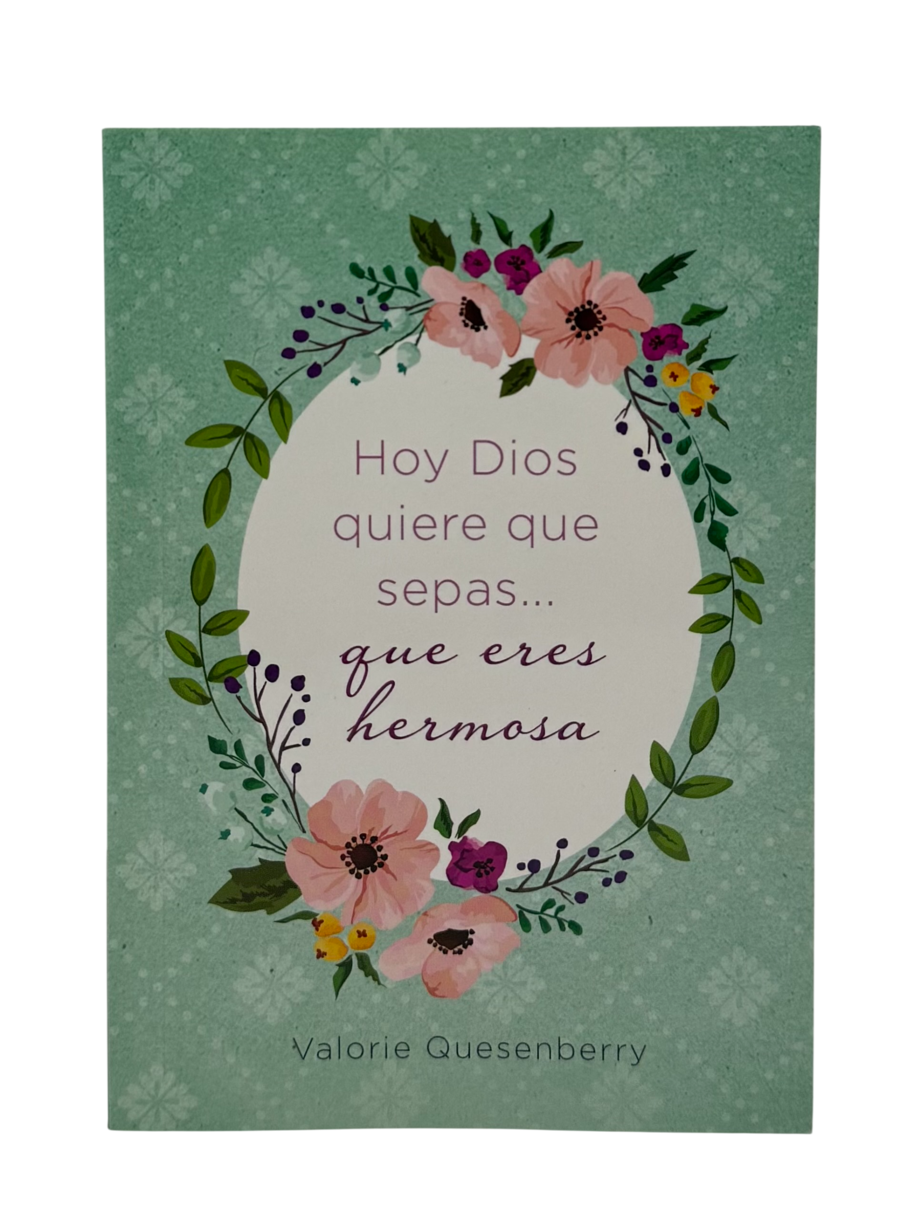 Hoy Dios Quiere que Sepas que Eres Hermosa