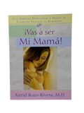 ¡Vas a ser mi mamá!  Una jornada devocional a través de cuarenta semanas de embarazo