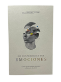 No Desperdicies Tus Emociones