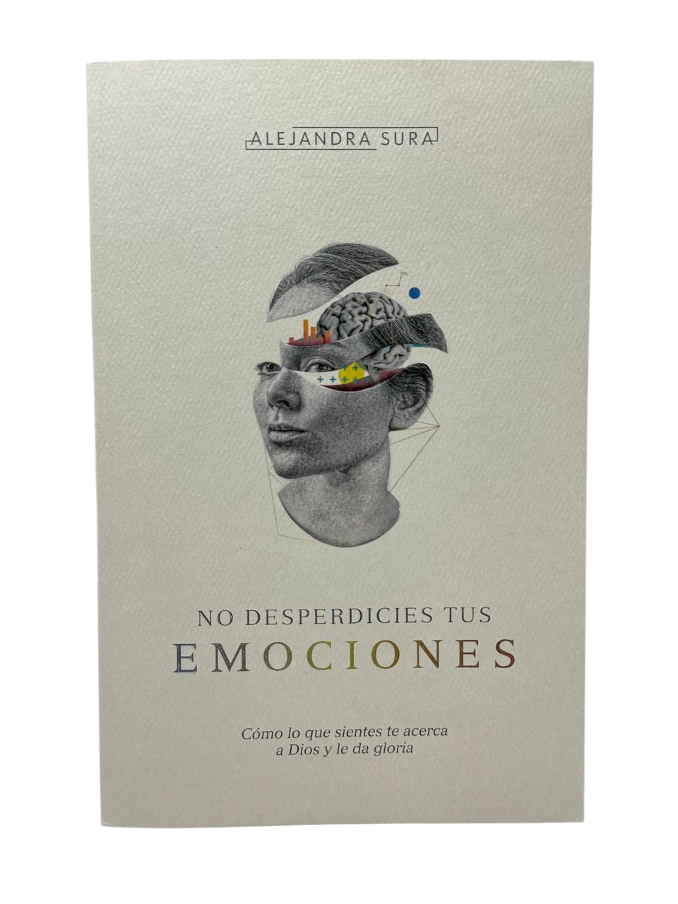 No Desperdicies Tus Emociones