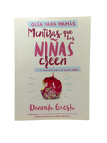 Mentiras Que Las Niñas Creen y La Verdad que las Hace Libres Guía Para Mamas