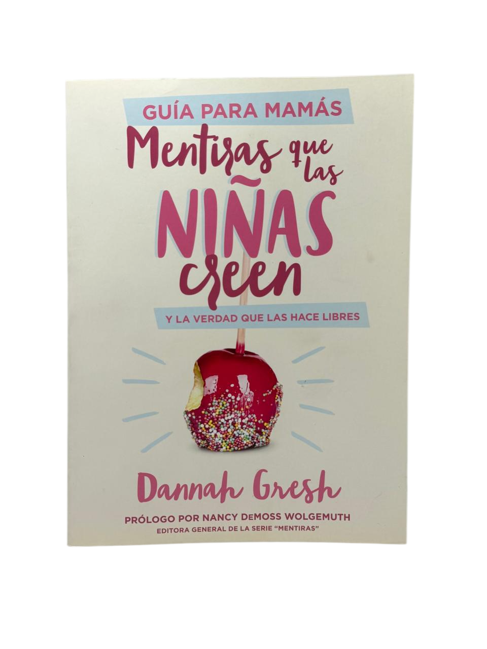 Mentiras Que Las Niñas Creen y La Verdad que las Hace Libres Guía Para Mamas