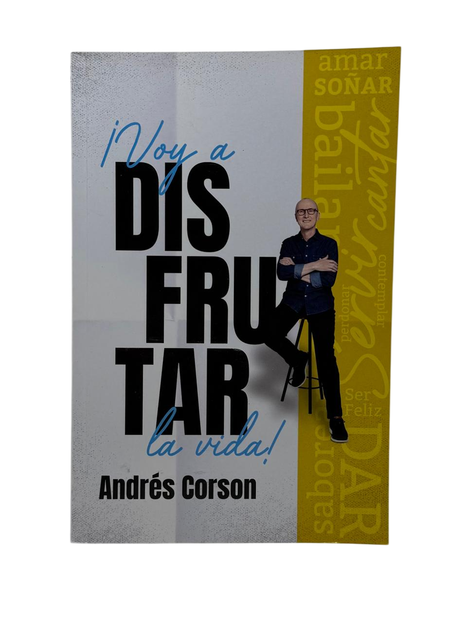 Voy a disfrutar la vida Amar, soñar, ser feliz, dar, servir, cantar