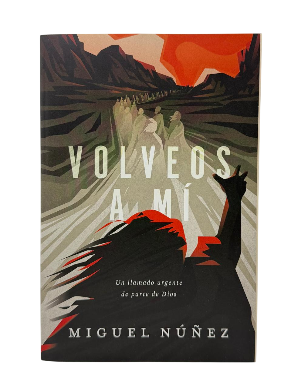 Volveos a Mí Un llamado urgente de parte de Dios